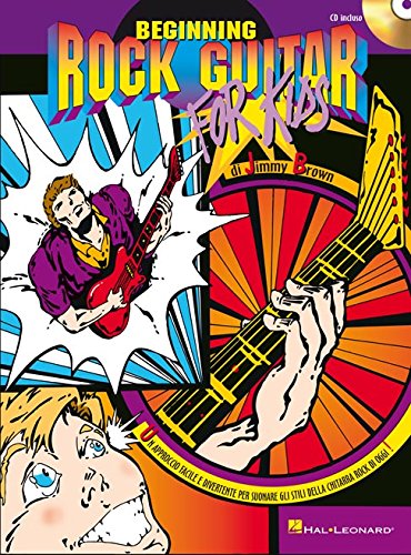 Beginning Rock Guitar for Kids (it): Un Approcccio Facile e Divertente Per Suonare Gli Stili Della Chitarra Rock Di Oggi! (GUITARE) Books