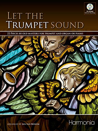 Let the Trumpet Sound: 22 Pieces by Old Masters for Trumpet and Organ or Piano Books