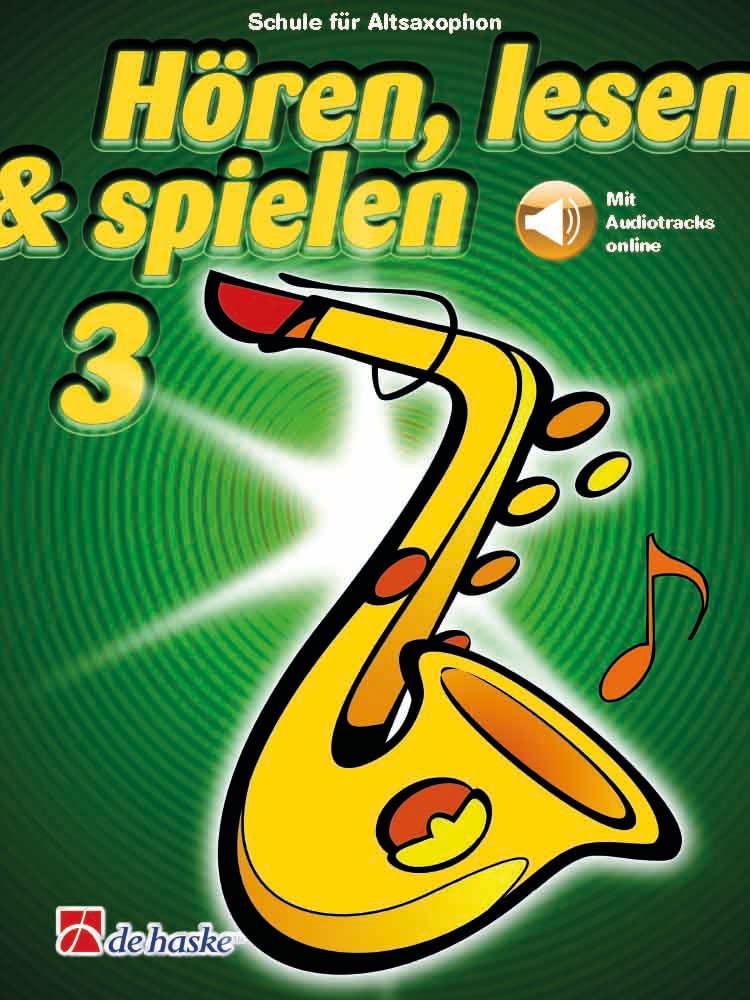 Hören lesen spielen 3 für Altsaxophon mit Online Audio | Bläserschule für Anfänger und Fortgeschrittene | Saxophon Schule mit Hörübungen Spielen ... | Musikbuch Saxophon: Mit Audio-Online Books