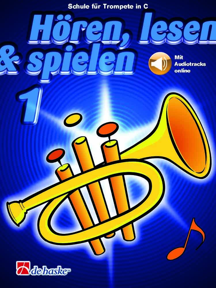 Hören Lesen & Spielen Band 1 Trompete in C | Anfänger Trompeten Schule mit Online Audio für Schüler Kinder | Trompetenschule für Unterricht Üben ... für Trompete in C. Mit Audiotracks online Books