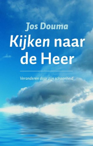 Kijken naar de Heer: veranderen door zijn schoonheid book