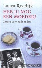 Heb jij nog een moeder ?: zorgen voor oude ouders Books