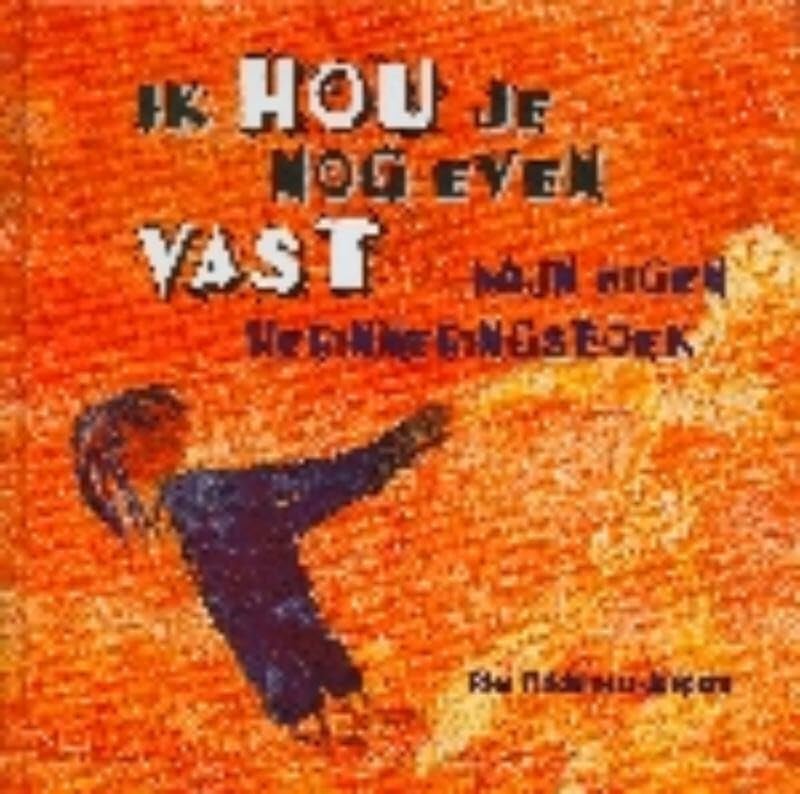 Ik hou je nog even vast: mijn eigen herinneringsboek Children's books