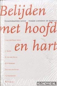 Belijden met hoofd en hart: gereformeerd leven tussen gisteren en morgen Books