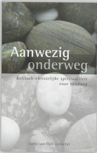 Aanwezig onderweg: keltisch-christelijke spiritualiteit voor vandaag book