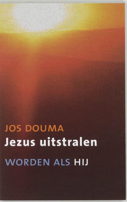 Jezus uitstralen: worden als hij book