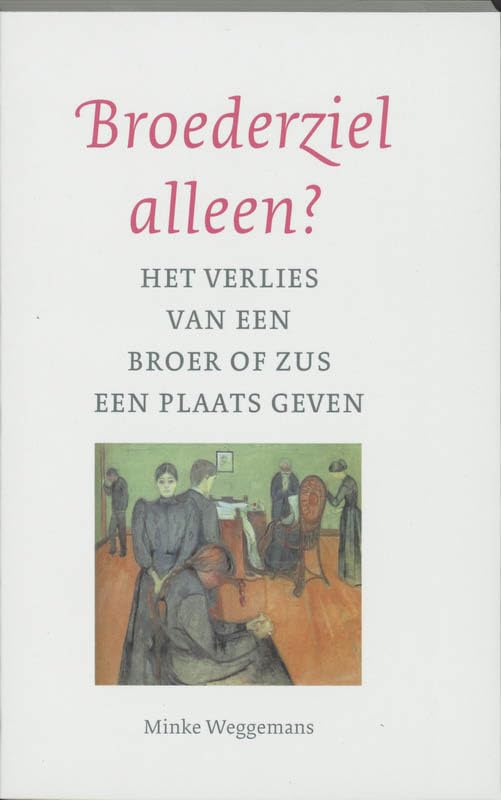 Broederziel alleen: de dood van een broer of zus een plaats geven book