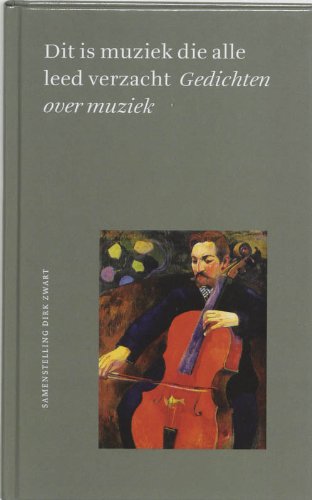 Dit is muziek die alle leed verzacht: gedichten over muziek book