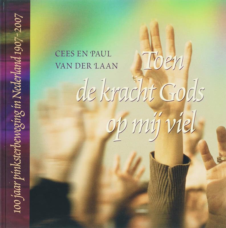 Toen de kracht Gods op mij viel: 100 jaar pinksterbeweging in Nederland 1907-2007 Books