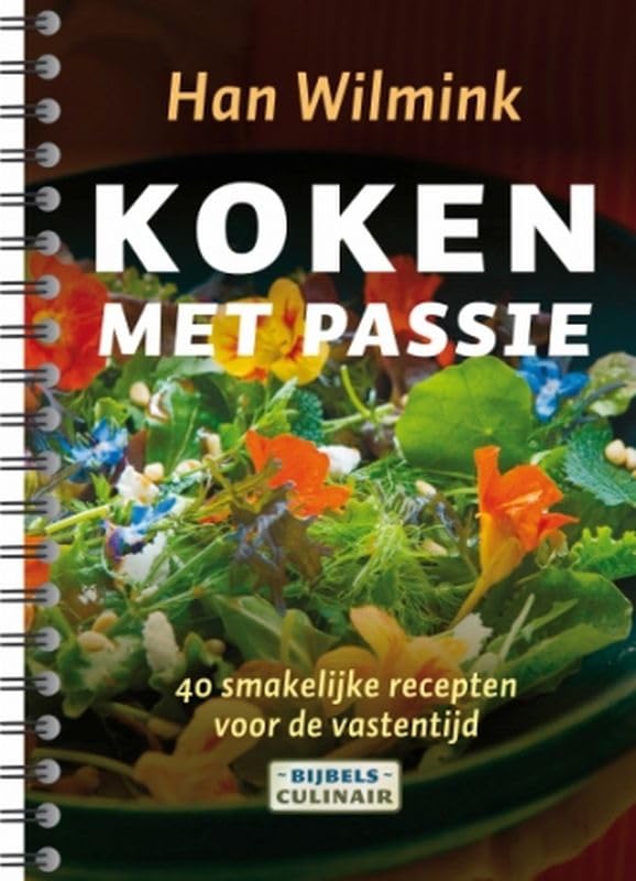 Koken met passie: 40 smakelijke recepten voor de vastentijd : bijbels culinair book