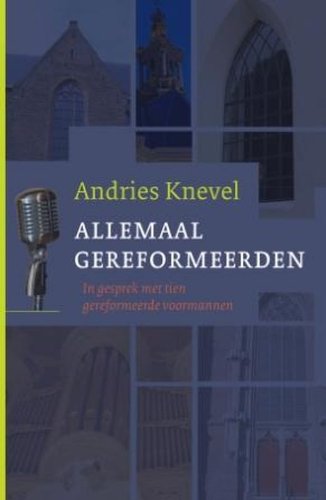 Allemaal gereformeerden: in gesprek met tien gereformeerde voormannen book
