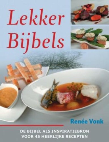 Lekker Bijbels: de bijbel als inspiratiebron voor 45 heerlijke recepten book