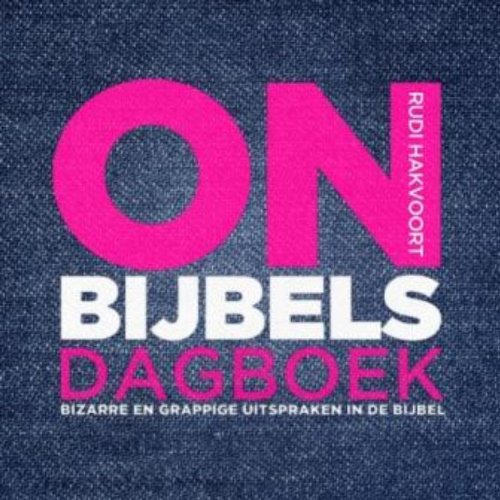 Onbijbels dagboek: bizarre en wonderlijke uitspraken in de bijbel book