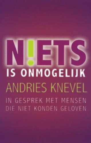 Niets is onmogelijk: in gesprek met mensen die niet konden geloven book