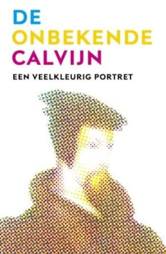Onbekende Calvijn: een veelkleurig portret book