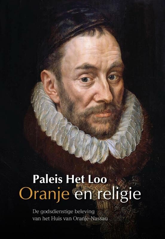 Oranje en religie: de godsdienstige beleving van het Huis van Oranje-Nassau book