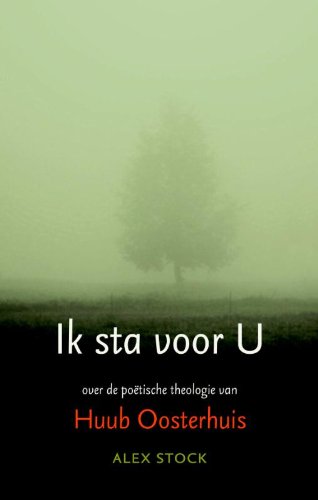 Ik sta voor U: over de poetische theologie van Huub Oosterhuis book
