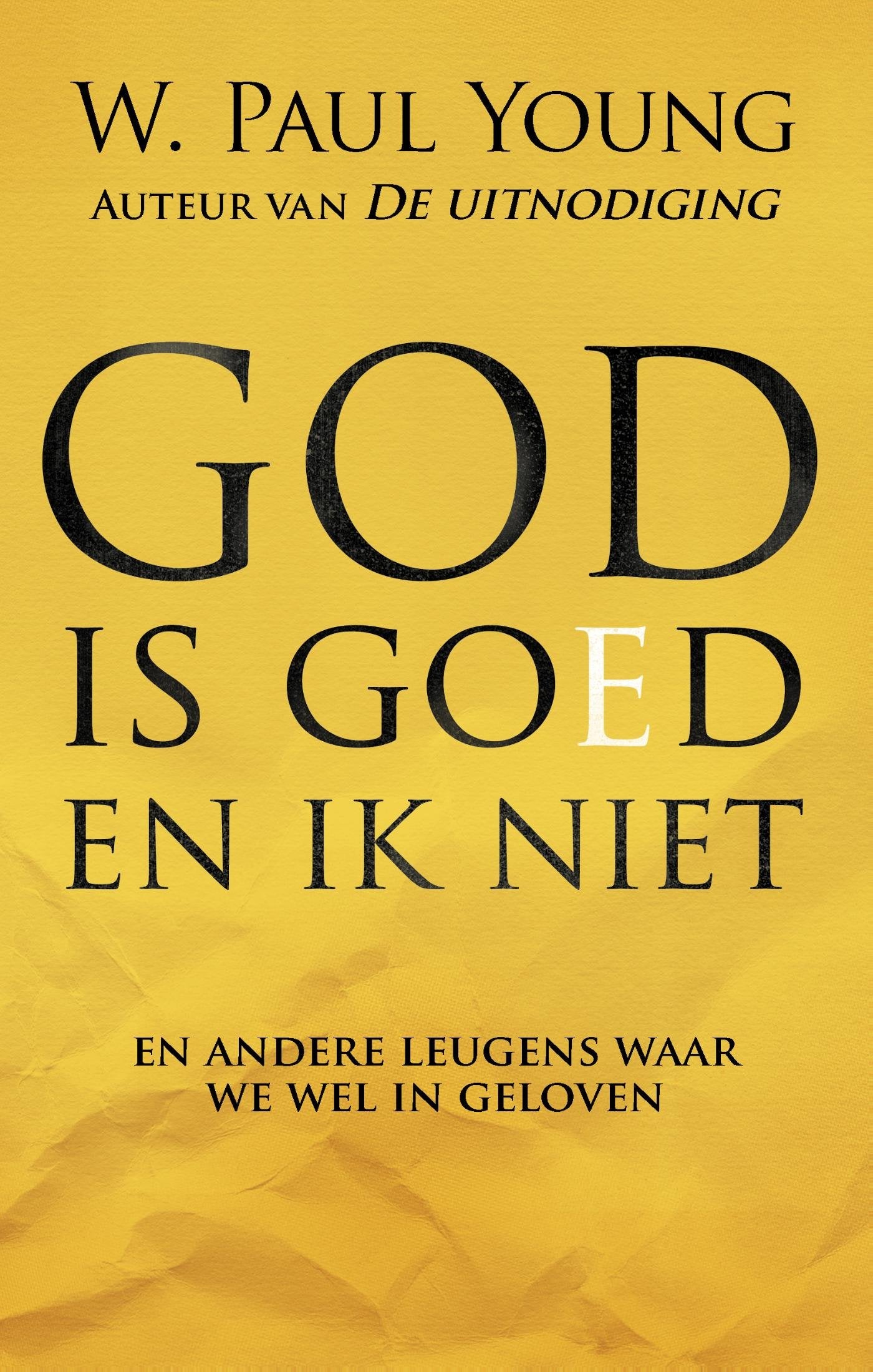 God is goed en ik niet: en andere leugens waar we wel in geloven book