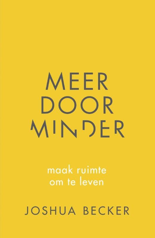 Meer door minder: maak ruimte om te leven book