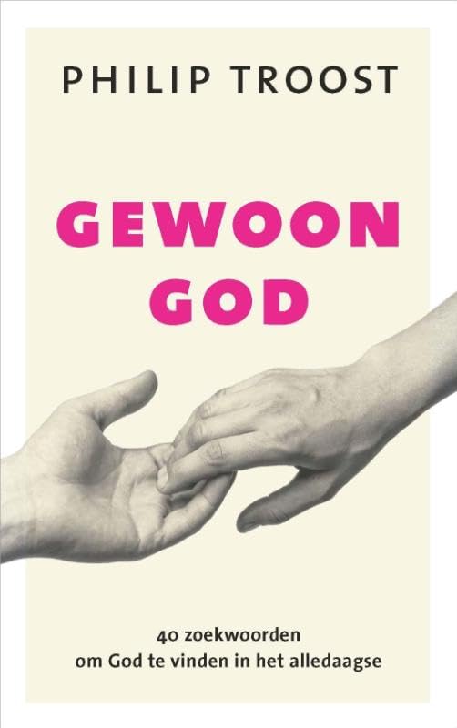 Gewoon God: 40 zoekwoorden om God te vinden in het alledaagse book