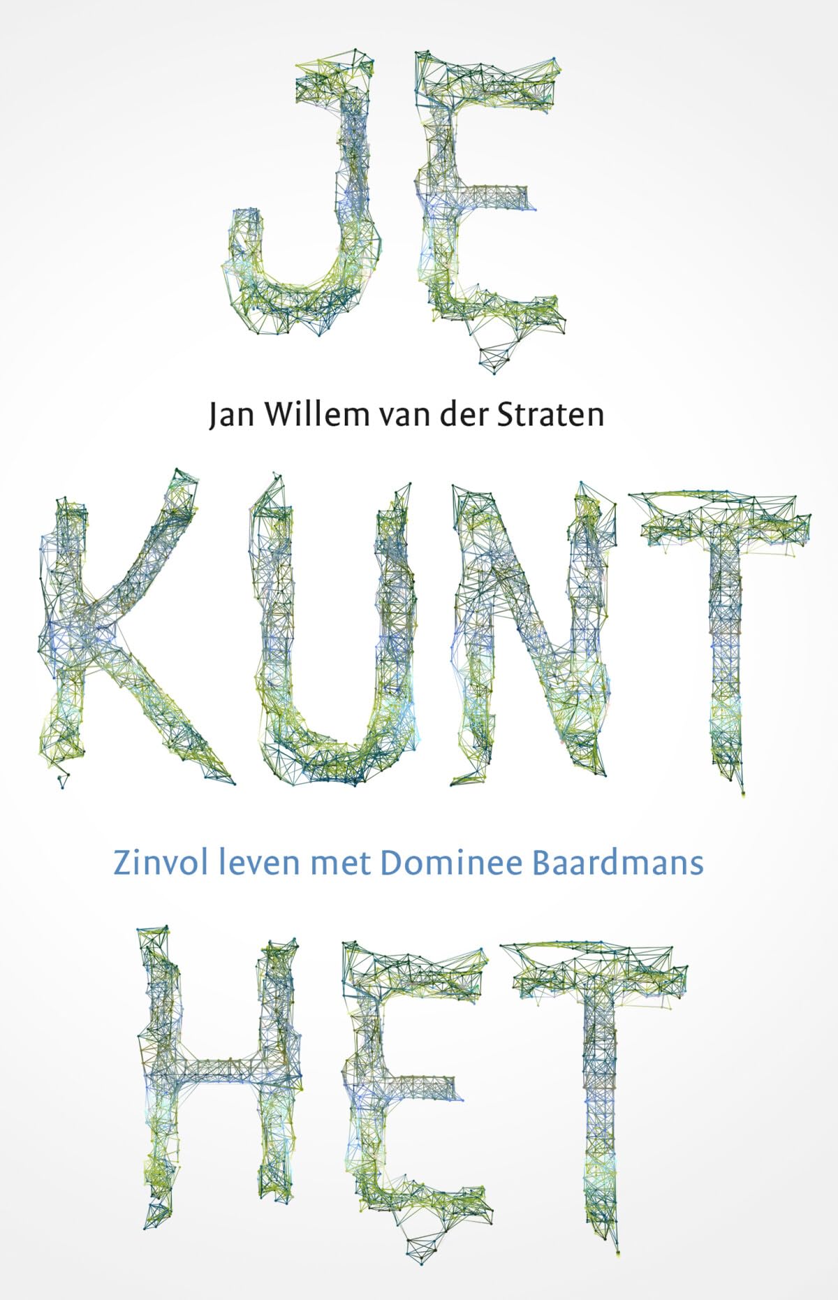 Je kunt het!: Zinvol leven met Dominee Baardmans book