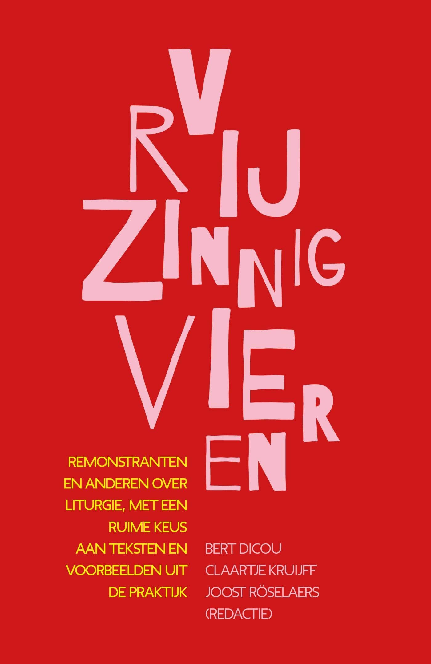 Ons leven vieren: Remonstranten en anderen over liturgie, met een ruime keus aan teksten en rituelen uit de praktijk book