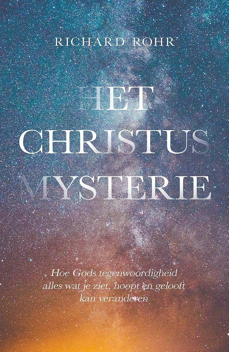 Het Christus mysterie: hoe Gods tegenwoordigheid alles wat je ziet, hoopt en gelooft zal veranderen book