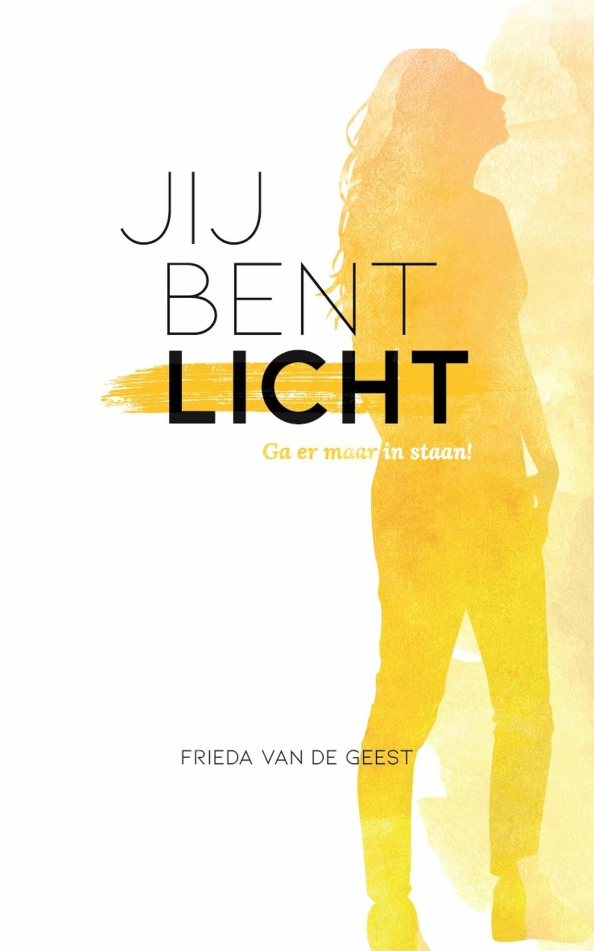Jij bent licht: Ga er maar in staan! book
