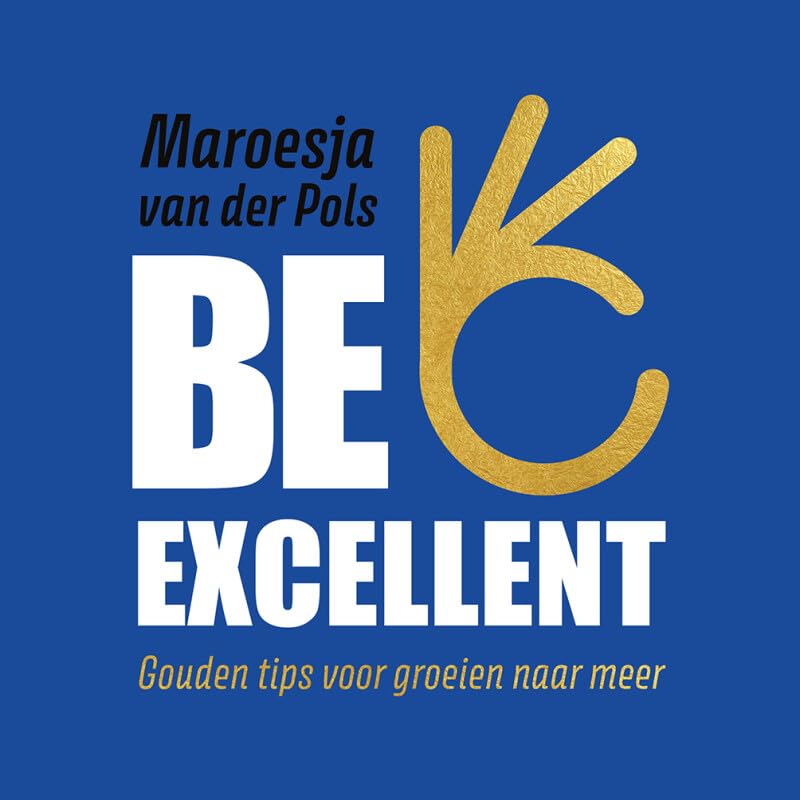 Be excellent: Gouden tips voor groeien naar meer book