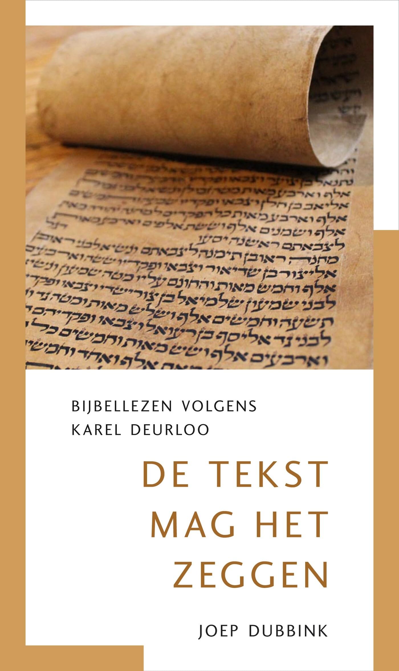 De tekst mag het zeggen: Bijbellezen volgens Karel Deurloo book