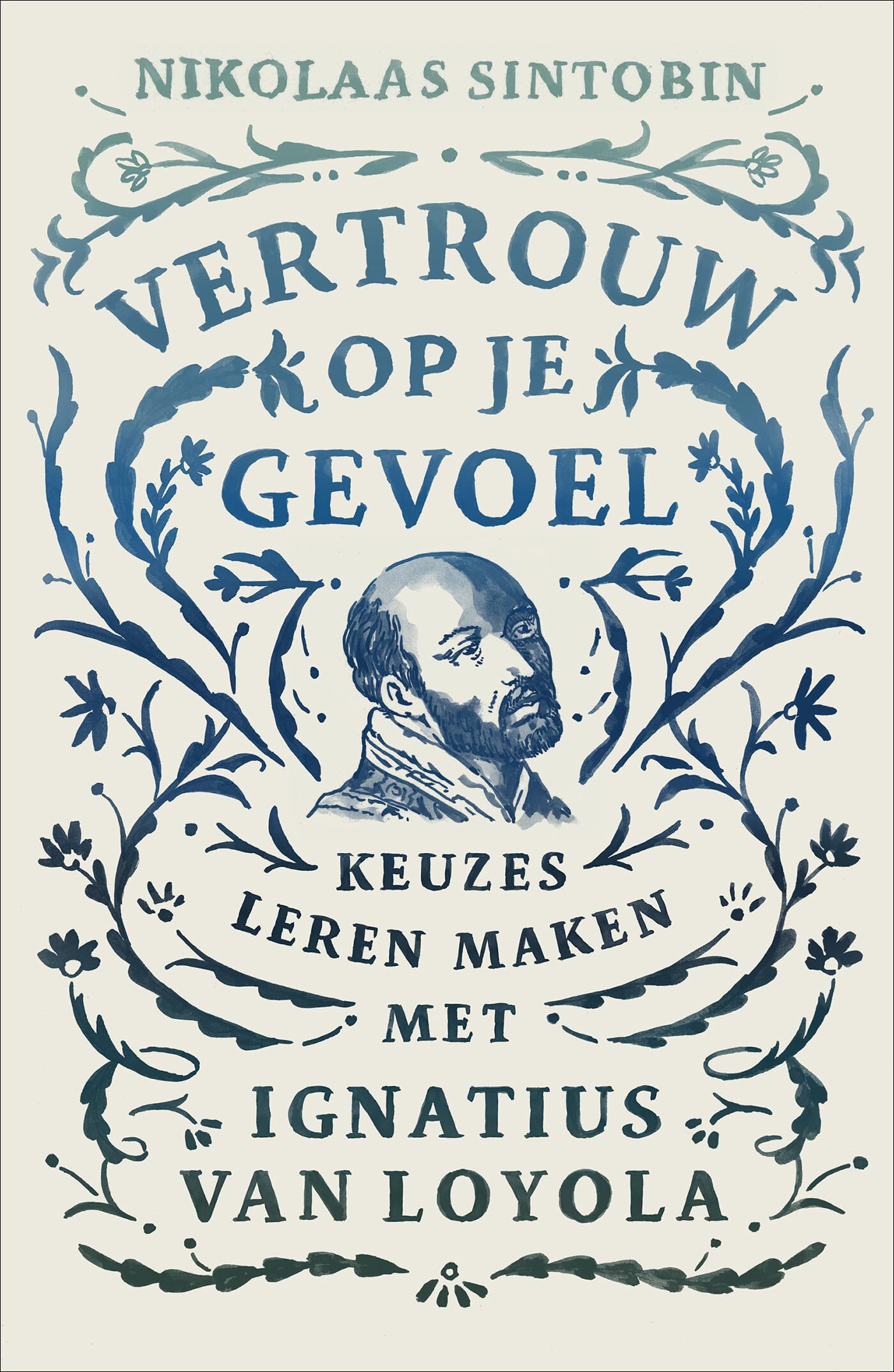 Vertrouw op je gevoel: keuzes leren maken met Ignatius van Loyola book