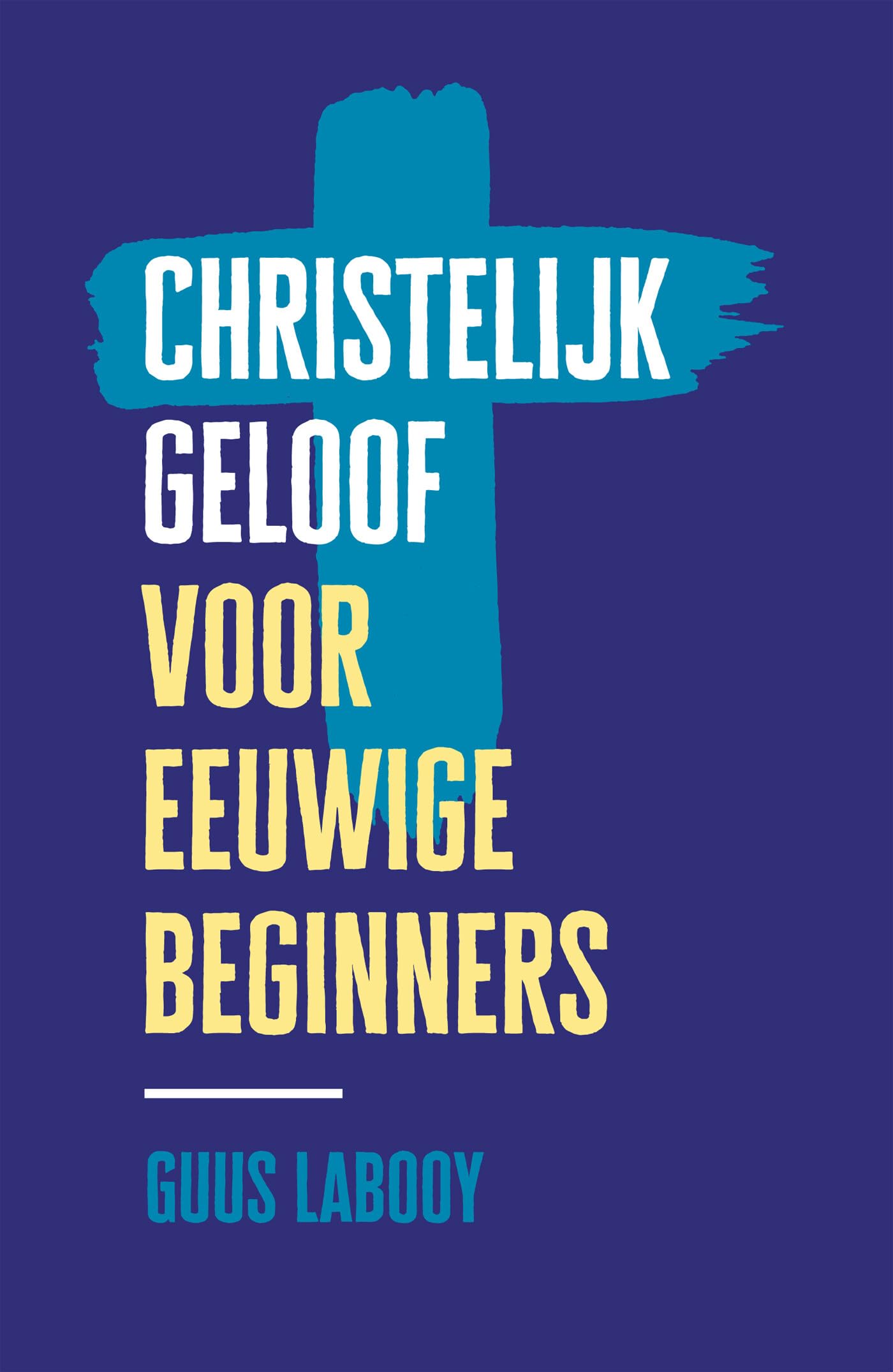 Christelijk geloof voor eeuwige beginners book