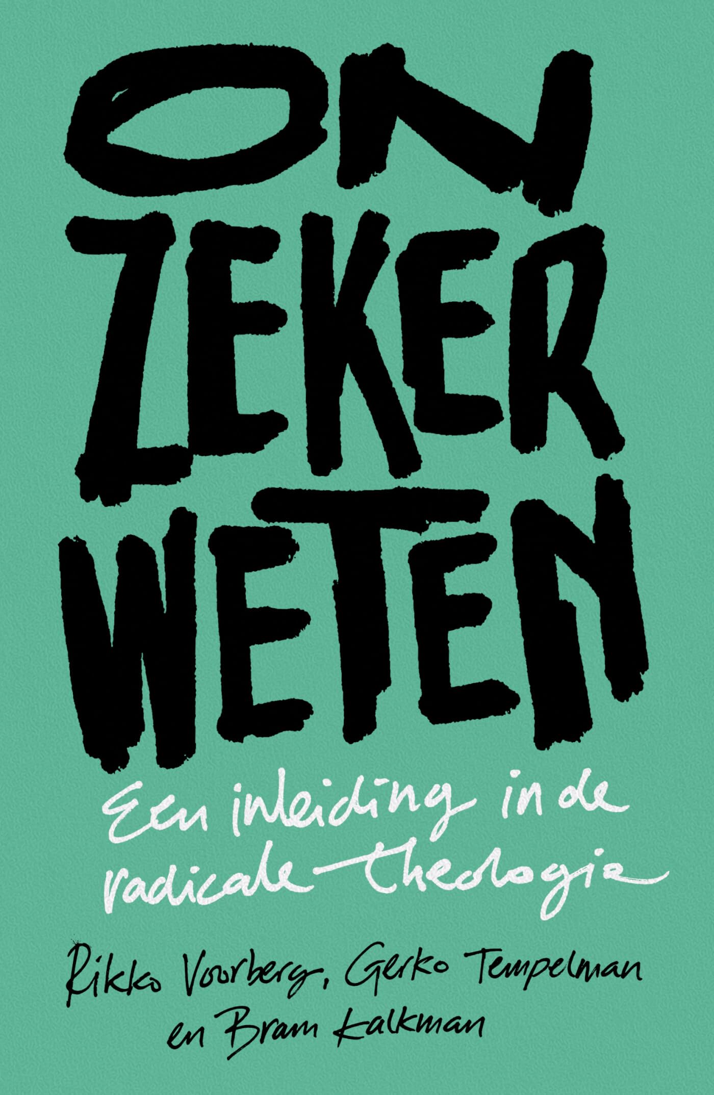 Onzeker weten: een inleiding in de radicale theologie book