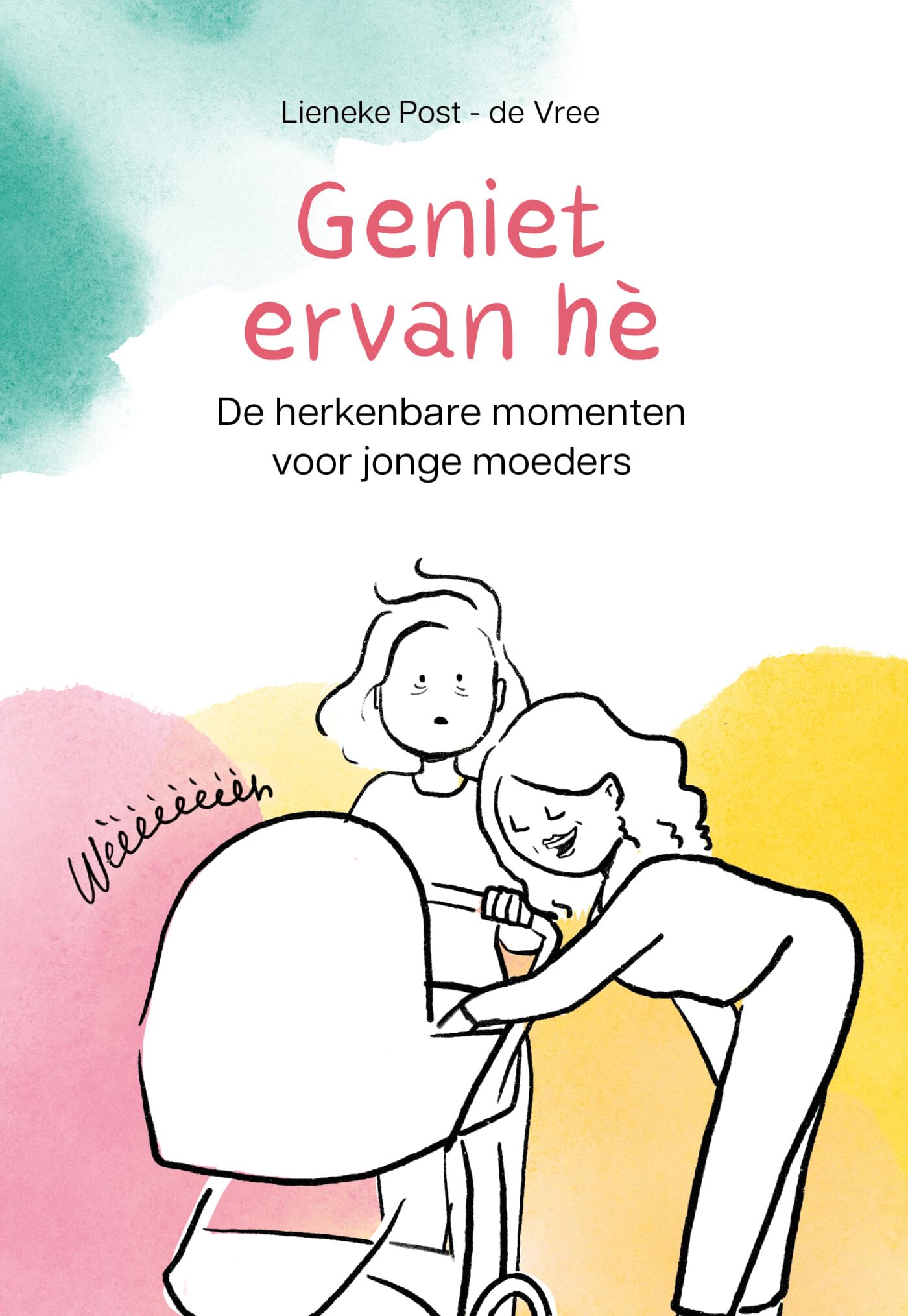 Geniet ervan hè: de herkenbare momenten voor jonge moeders book