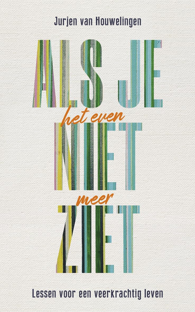 Als je het even niet meer ziet: Lessen voor een veerkrachtiger leven Art & Literature