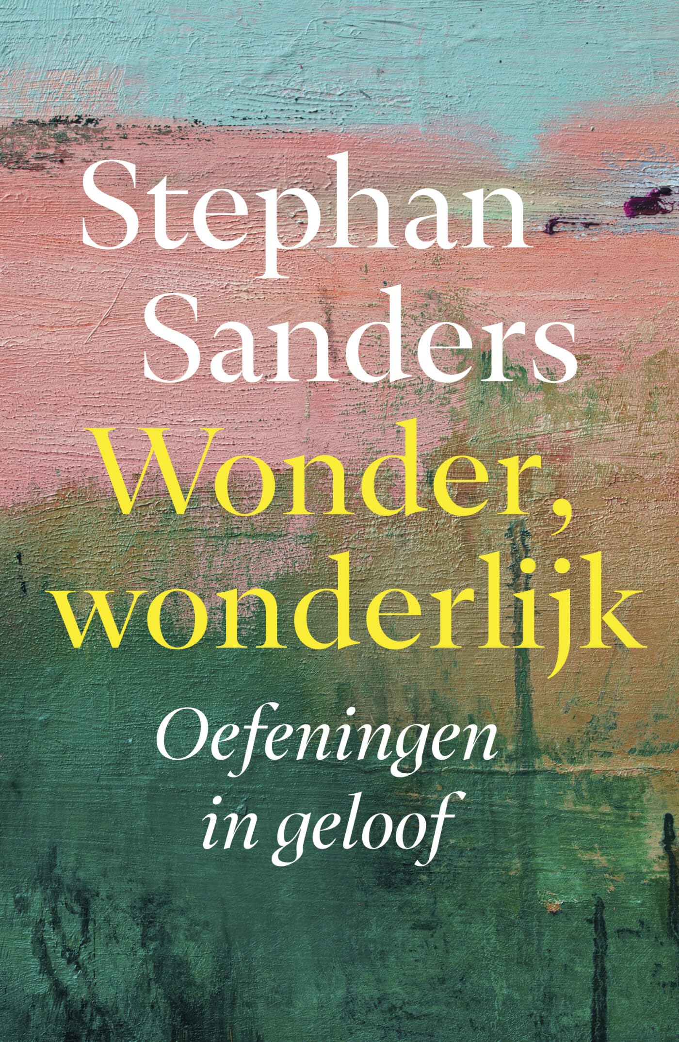 Wonder, wonderlijk: oefeningen in geloof Religion & Esotericism