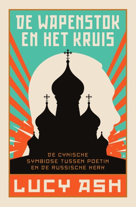 De wapenstok en het kruis: de cynische symbiose tussen Poetin en de Russische kerk Politics & History