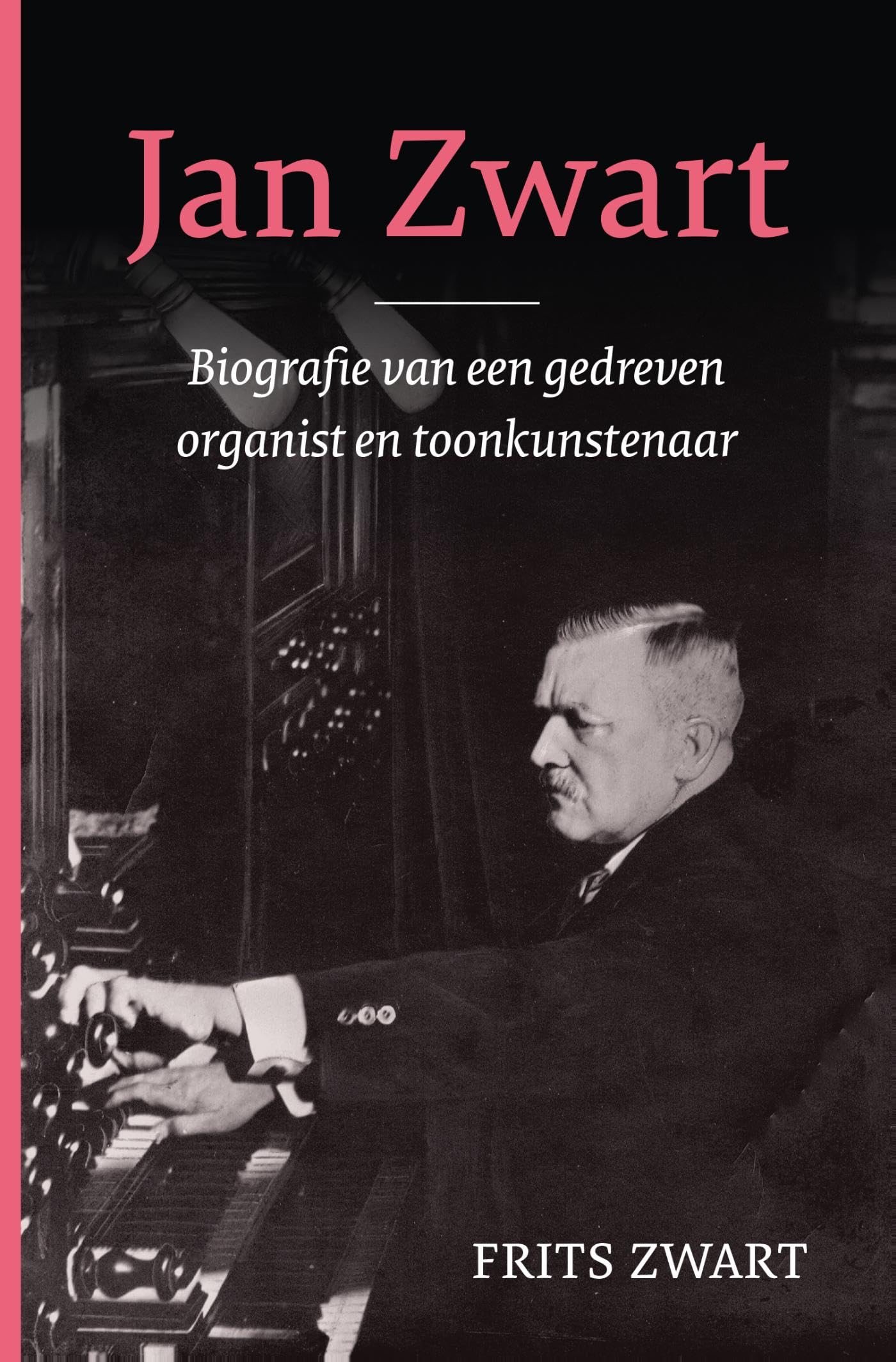 Jan Zwart: Biografie van een gedreven organist en toonkunstenaar book