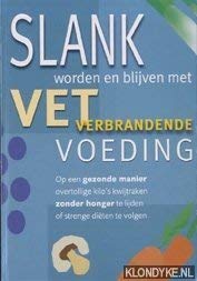 Slank worden en blijven met vetverbrandende voeding. Op een gezonde manier overtollige kilo's kwijtraken zonder honger te lijden of strenge diëten te volgen book