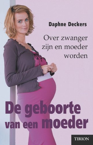 De geboorte van een moeder: over zwanger zijn en moeder worden Parents & Children