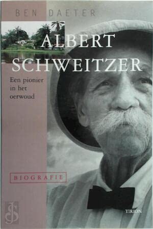 Albert Schweitzer: een pionier in het oerwoud : biografie Books