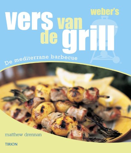 Weber's vers van de grill: de mediterrane barbecue book