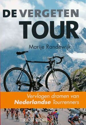 De vergeten Tour: vervlogen dromen van Nederlandse tourrenners book