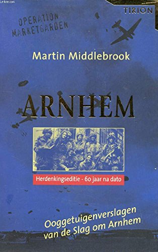 Arnhem: ooggetuigenverslagen van de Slag om Arnhem 17-26 september 1944 book