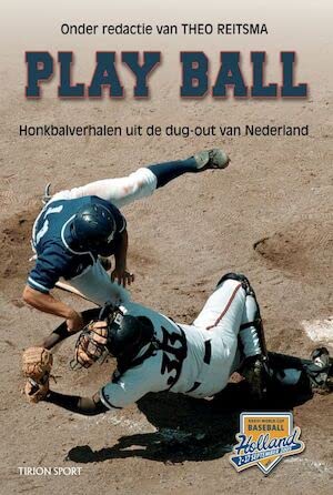 Play Ball: honkbalverhalen uit de dug-out van Nederland book
