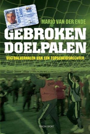 Gebroken doelpalen: vpoetbalverhalen van een topscheidsrechter Sports