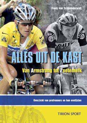 Alles uit de kast: van Armstrong tot Zoetemelk : overzicht van profrenners en hun erelijsten book