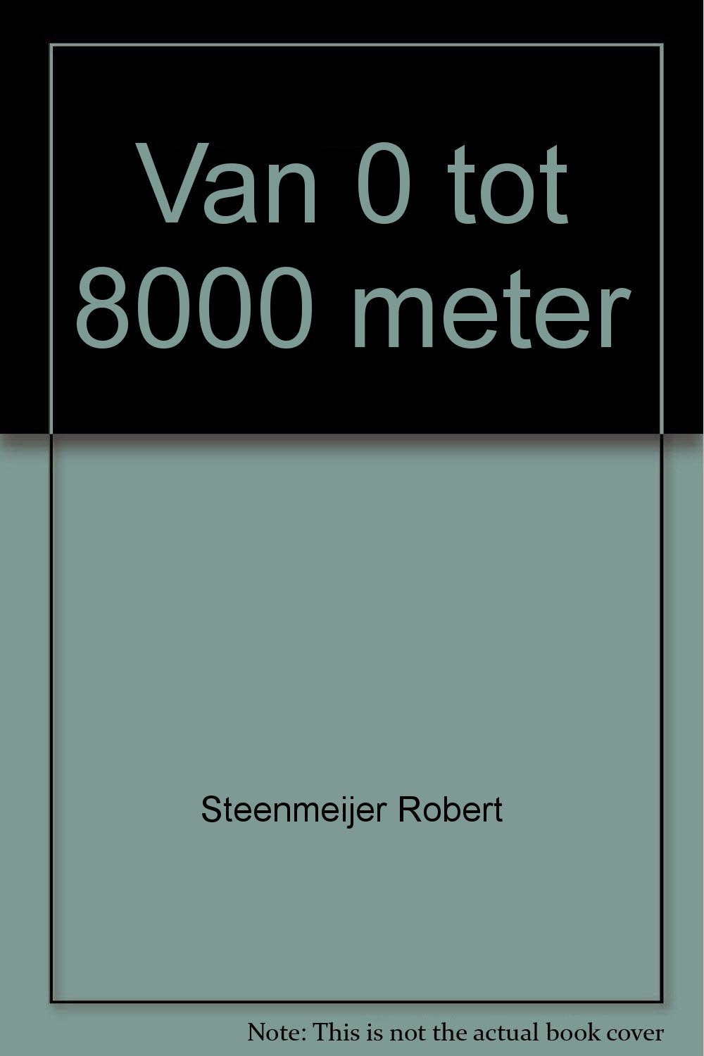 Van 0 tot 8000 meter: bergverkenningen op grote hoogte book