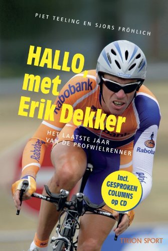 Hallo, met Erik Dekker: het laatste jaar van de profwielrenner book