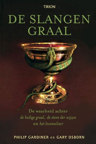 De slangengraal: de waarheid achter de Heilige Graal, de Steen der Wijzen en het levenselixer book